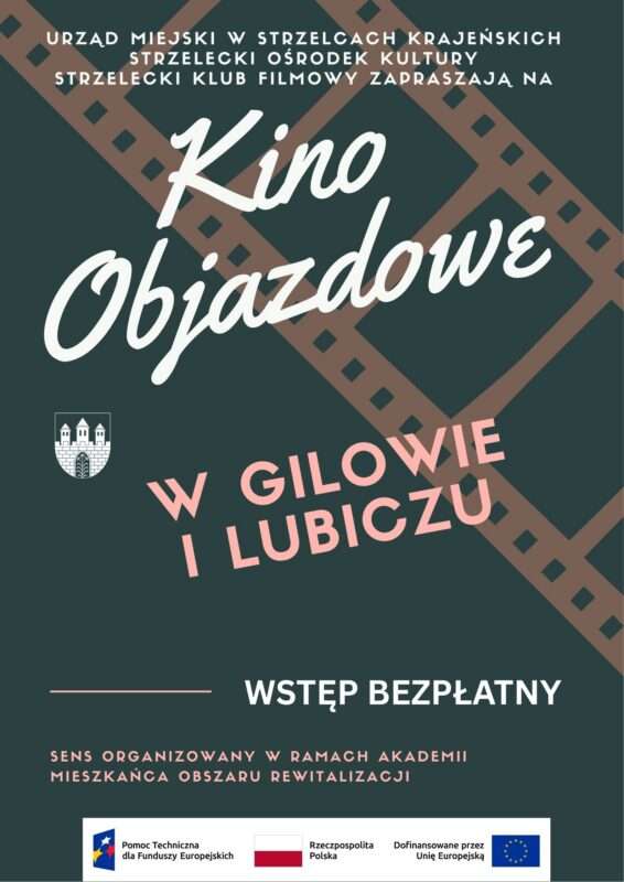 Plakat promujący Kino Objazdowe w Gilowie. W tle stylizowana taśma filmowa na ciemnozielonym tle. Duży biały napis: „Kino Objazdowe w Gilowie”. Powyżej informacje organizatorów: Urząd Miejski w Strzelcach Krajeńskich, Strzelecki Ośrodek Kultury, Strzelecki Klub Filmowy.