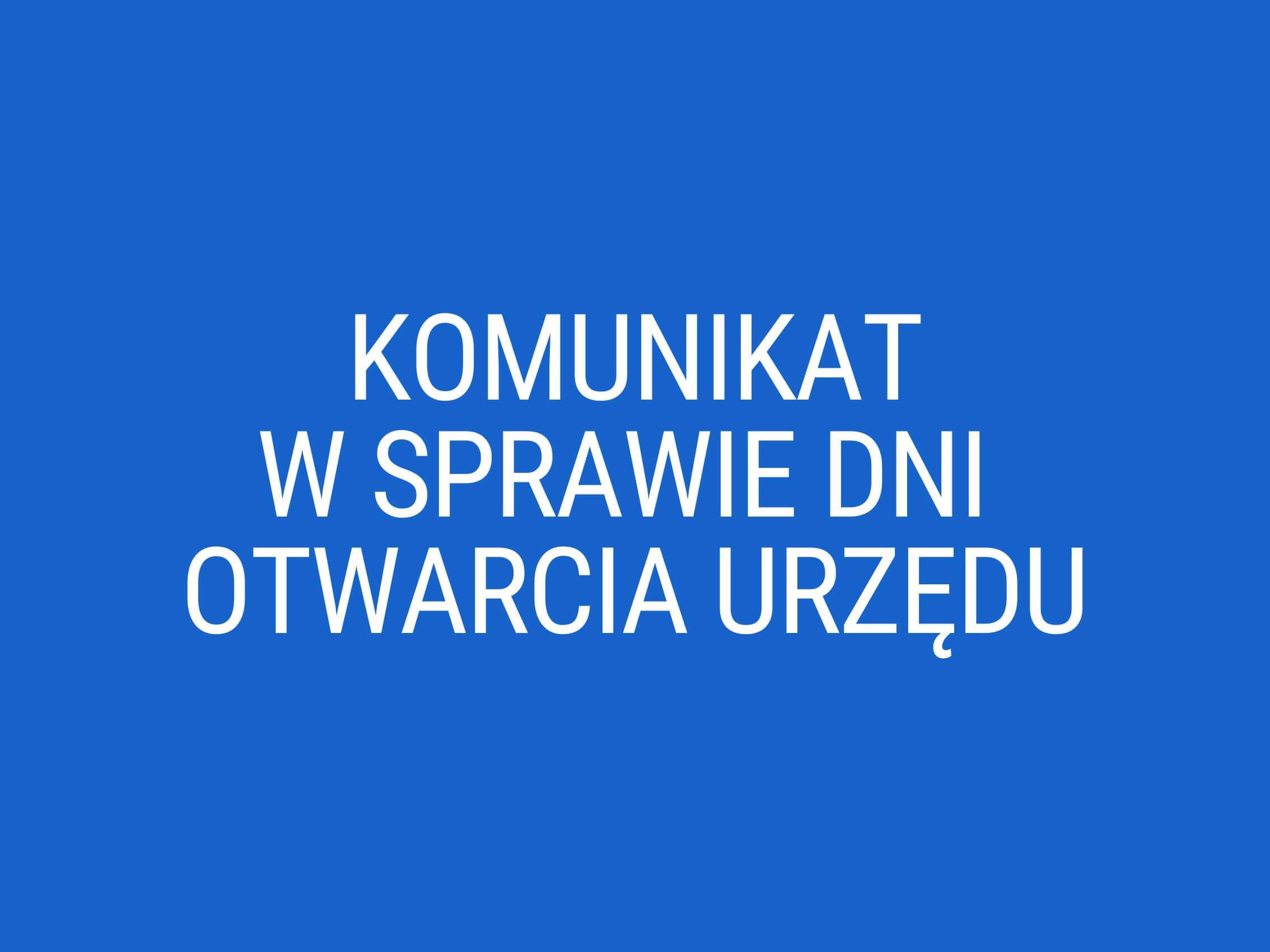 Napis na niebieskim tle "komunikat w sprawie dni otwarcia urzędu"